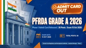 PFRDA Grade A Admit Card 2026 Out – Phase 1 exam on 15 October 2026, download hall ticket at pfrda.org.in