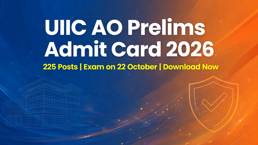 UIIC AO Prelims Admit Card 2026 banner — 225 posts, exam on 22 October, download now